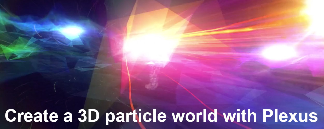 Create a 3D particle world with Plexus Tutorial