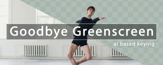 Goodbye Greenscreen