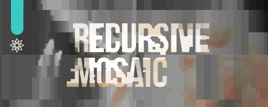 Recursive Mosaic