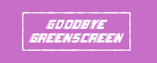 Goodbye Greenscreen