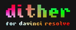 Dither for DaVinci Resolve