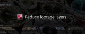 Reduce Footage Layers