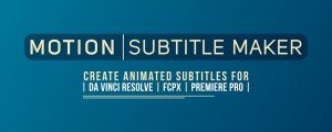 Motion Subtitle Maker for Resolve and FCPX
