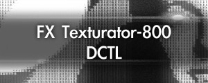 FX Texturator-800 DCTL