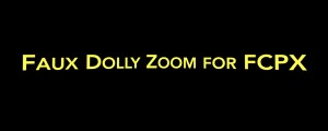 Faux Dolly Zoom for FCPX
