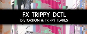 FX Trippy DCTL