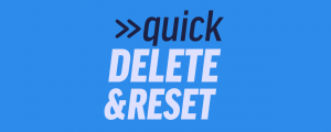 Quick Delete & Reset