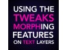 Tweaks: Morphing Text