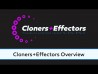 Cloners+Effectors Overview