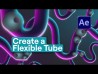 How to create a deformable tube with After Effects and Newton