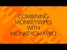 Combining MonkeyWipes with MonkeyCam Pro
