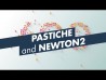 Using Newton2 and Pastiche