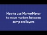 How to use MarkerMover to Move Markers Between Comp and Layers