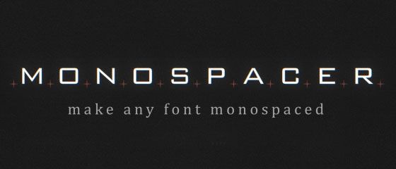 Monospacer