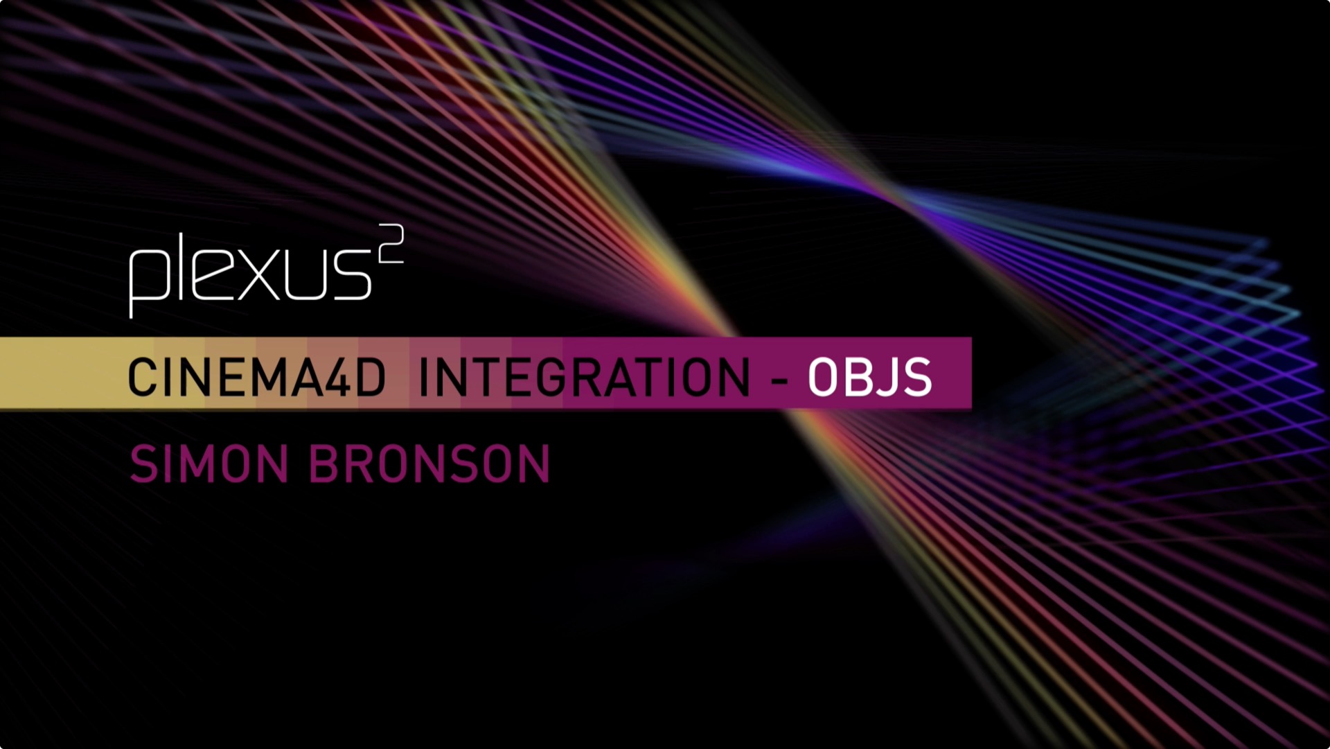 Simon Bronson Plexus Tutorial Series: 1. C4D Integration using OBJ sequences