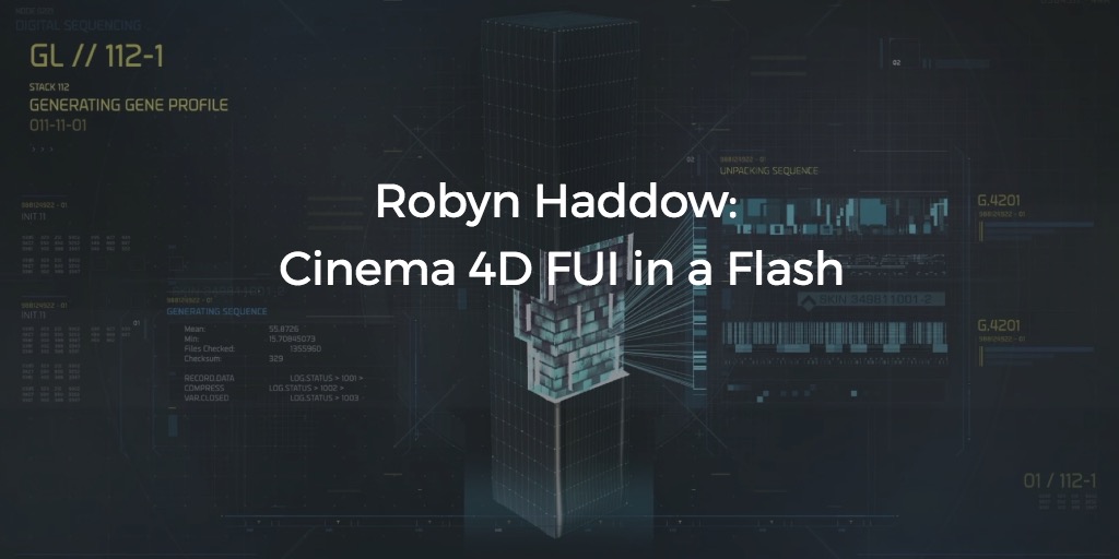 Robyn Haddow: Cinema 4D FUI in a Flash